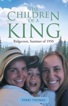 The Children of a King : Ridgecrest, Summer of 1950