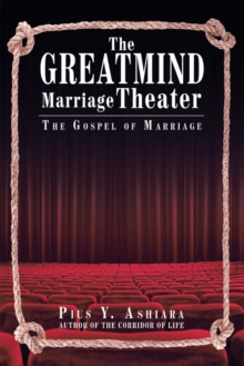 The Greatmind Marriage Theater : The Gospel of Marriage