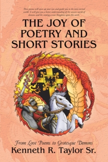 The Joy of Poetry and Short Stories : From Love Poems to Grotesque Demons