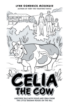 Celia the Cow : Another Tale with Doug and Gina from the Little Brown House on the Hill