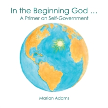 In the Beginning God ... : A Primer on Self-Government