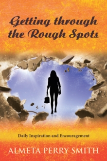 Getting Through the Rough Spots : Daily Inspiration and Encouragement