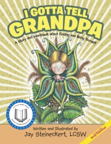 I Gotta Tell Grandpa : A Story and Workbook About Finding and Being Yourself