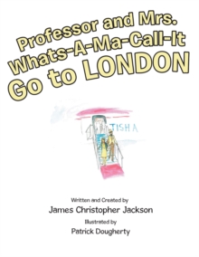 Professor and Mrs. Whats-A-Ma-Call-It Go to London