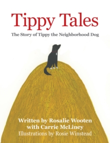 Tippy Tales : The Story of Tippy the Neighborhood Dog