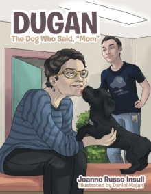 Dugan : The Dog Who Said, "Mom"