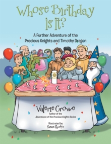 Whose Birthday Is It? : A Further Adventure of the Precious Knights and Timothy Dragon