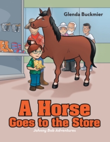 A Horse Goes to the Store : Johnny Bob Adventures