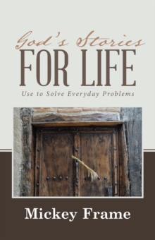 God'S Stories for Life : Use to Solve Everyday Problems