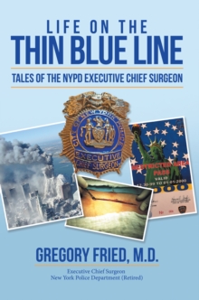 Life on the Thin Blue Line : Tales of the Nypd Executive Chief Surgeon