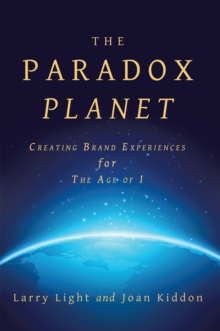 The Paradox Planet : Creating Brand Experiences for the Age of I