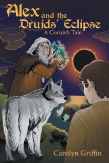 Alex and the Druids' Eclipse : A Cornish Tale