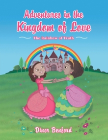 Adventures in the Kingdom of Love : The Rainbow of Truth