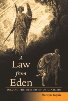 A Law from Eden : Solving the Mystery of Original Sin