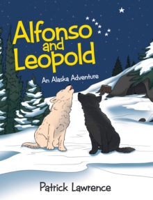 Alfonso and Leopold : An Alaska Adventure