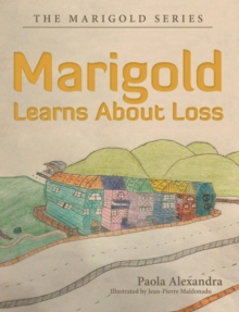 Marigold Learns About Loss : The Marigold Series