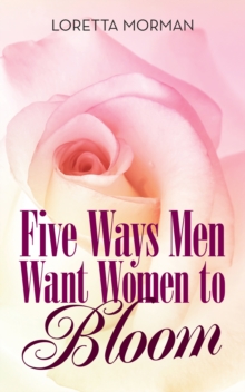 Five Ways Men Want Women to Bloom