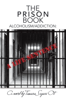 The Prison Book : Alcoholism/Addiction: a Life Sentence