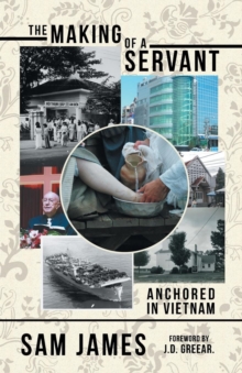 The Making of a Servant : Anchored in Vietnam