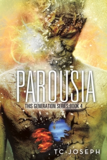 Parousia : This Generation Series: Book 4