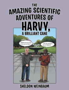 The Amazing Scientific Adventures of Harvy, a Brilliant Cane