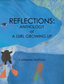 Reflections: Anthology of a Girl Growing Up