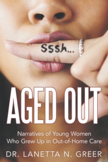 Aged Out : Narratives of Young Women Who Grew up in Out-Of-Home Care