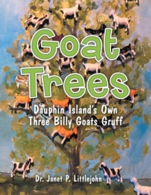 Goat Trees : Dauphin Island's Own Three Billy Goats Gruff