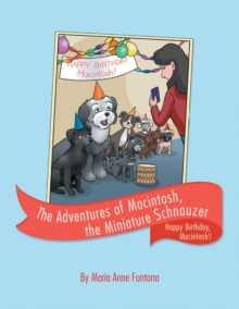 The Adventures of Macintosh, the Miniature Schnauzer : Happy Birthday, Macintosh!