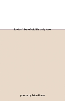 To Don't Be Afraid It's Only Love