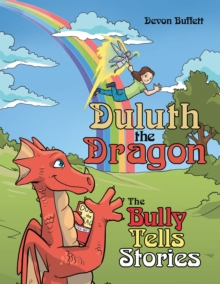 Duluth the Dragon : The Bully Tells Stories