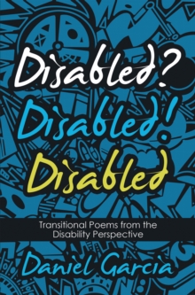 Disabled? Disabled! Disabled : Transitional Poems from the Disability Perspective