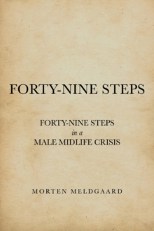 Forty-Nine Steps : Forty-Nine Steps in a Male Midlife Crisis