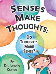 Senses Make Thoughts; : Do Thoughts Make Sense?