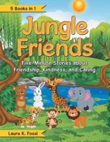 Jungle Friends : Five-Minute Stories About Friendship, Kindness, and Caring