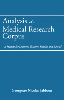 Analysis of a Medical Research Corpus : A Prelude for Learners, Teachers, Readers and Beyond