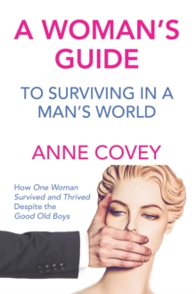 A Woman's Guide : To Surviving in a Man's World