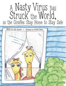 A Nasty Virus Has Struck the World : So the Giraffes Stay Home to Stay Safe