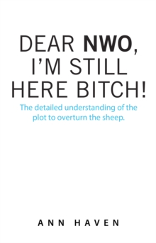 Dear Nwo, I'm Still Here Bitch! : The Detailed Understanding of the Plot to Overturn the Sheep.