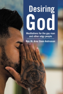 Desiring God : Meditations for the Gay Man and Other Edgy People