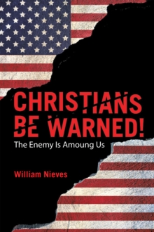 Christians Be Warned! : The Enemy Is Amoung Us