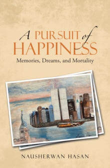 A Pursuit of Happiness : Memories, Dreams, and Mortality