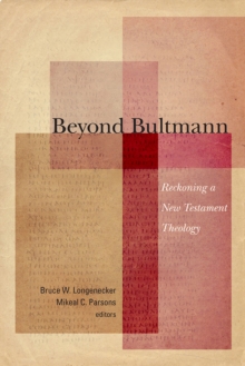 Beyond Bultmann : Reckoning a New Testament Theology, Paperback / softback Book Beyond Bultmann : Reckoning a New Testament Theology, Paperback / softback Book