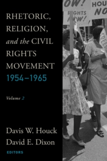 Rhetoric, Religion, and the Civil Rights Movement, 1954-1965 : Volume 2