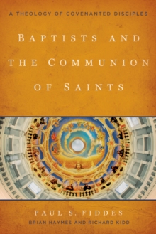 Baptists and the Communion of Saints : A Theology of Covenanted Disciples