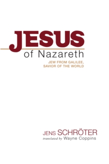 Jesus of Nazareth : Jew from Galilee, Savior of the World