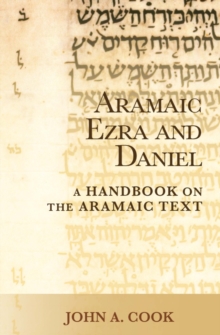 Aramaic Ezra and Daniel : A Handbook on the Aramaic Text, Paperback / softback Book Aramaic Ezra and Daniel : A Handbook on the Aramaic Text, Paperback / softback Book
