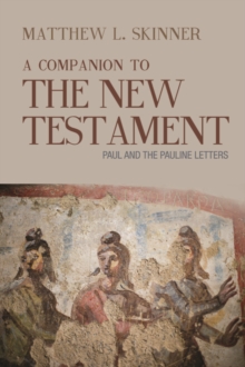 A Companion to the New Testament : Paul and the Pauline Letters, Paperback Book A Companion to the New Testament : Paul and the Pauline Letters, Paperback Book