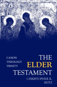 The Elder Testament : Canon, Theology, Trinity