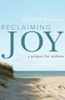 Reclaiming Joy : A Primer for Widows